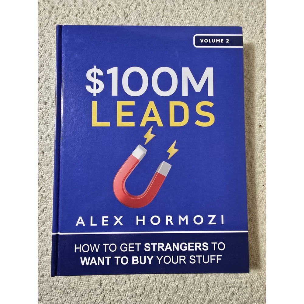 $100M Leads: How to Get Strangers To Want to Buy - Hardcover, by Hormozi Alex